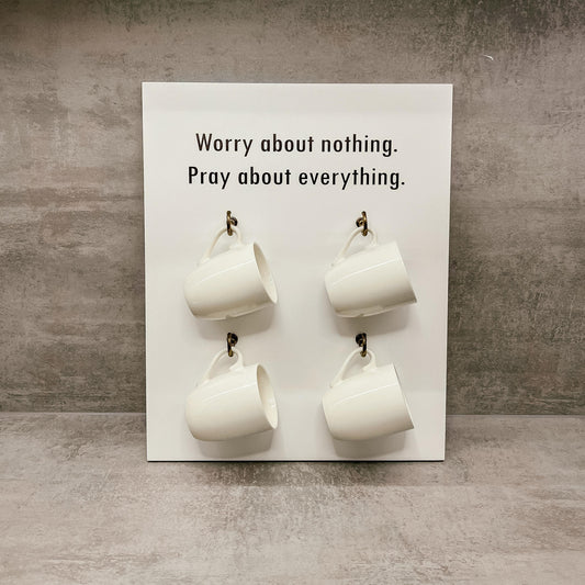 "WORRY ABOUT NOTHING. PRAY ABOUT EVERYTHING" KOKA DEKORS AR TRAUKIEM